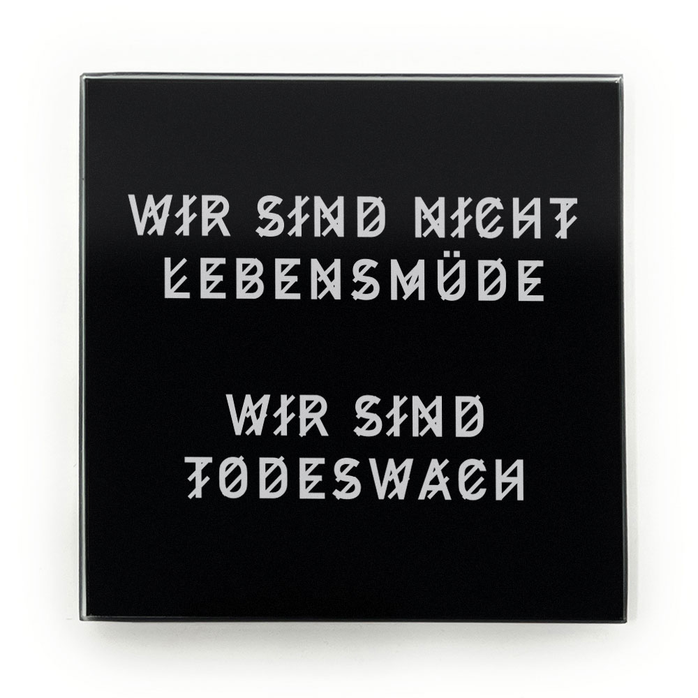Todeswach_einzeln Todeswach- Robustes Echtglas Brettchen, 10x10cm