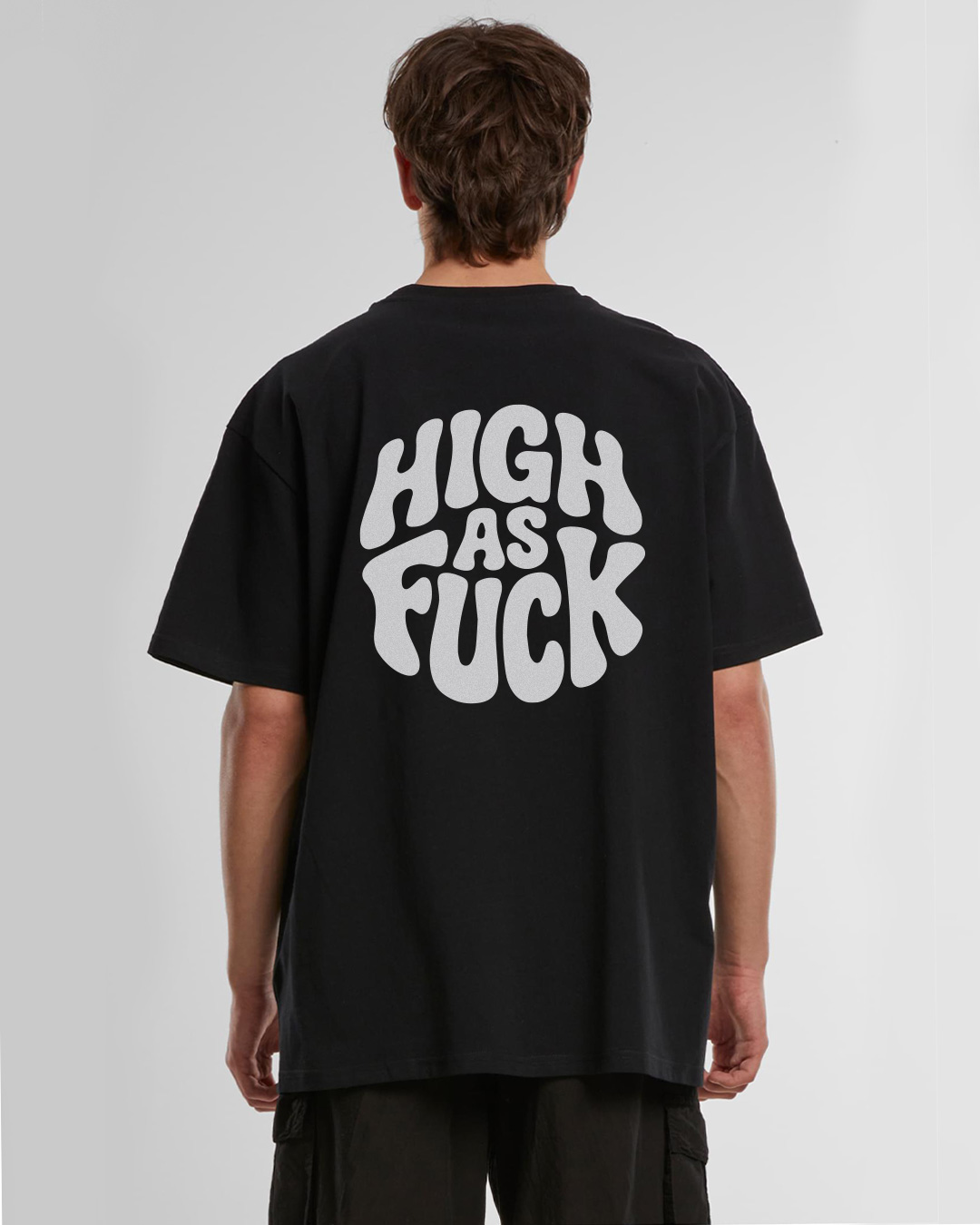 HIGH AS FUCK - Oversize T-Shirt UNISEX HIGH AS FUCK - Oversize T-Shirt UNISEX