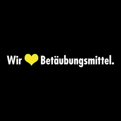 Wir lieben Betäubungsmittel Wir lieben Betäubungsmittel