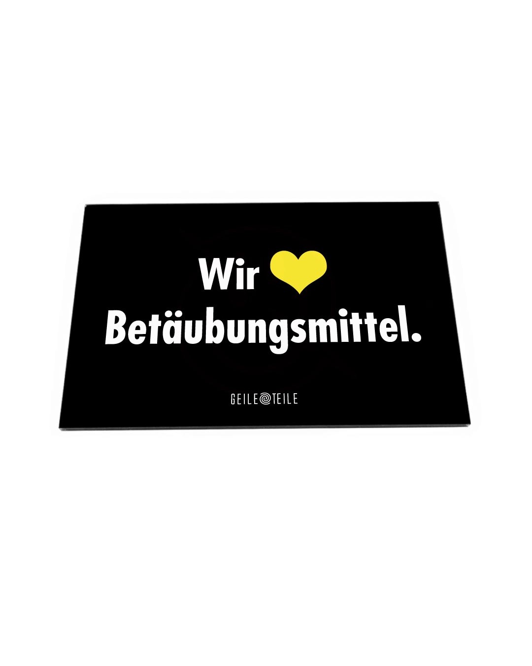 Wir lieben Betäubungsmittel - Acrylplatte von GeileTeile™