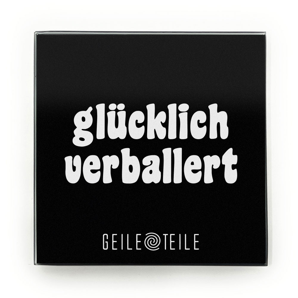Glücklich Verballert - Robustes Echtglas Brettchen, 10x10cm