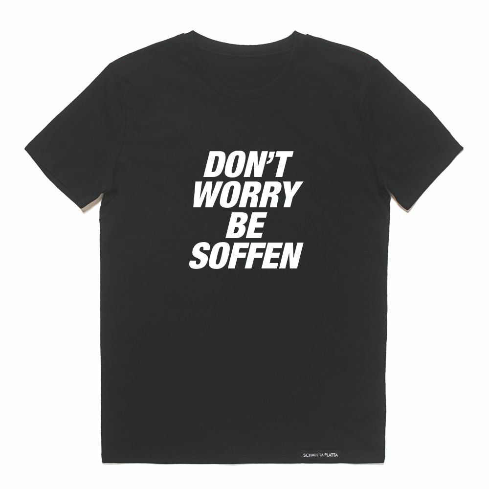 DON'T WORRY BE SOFFEN Shirt - Front Print DON'T WORRY BE SOFFEN Shirt - Front Print